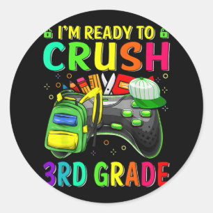I'm Ready To Crush 3rd Grade Ck To School Video Ga Classic Round Sticker