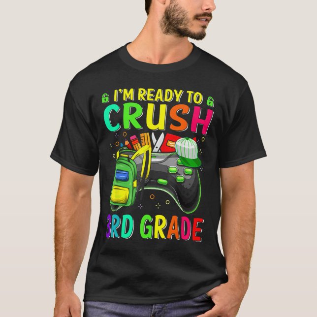 I'm Ready To Crush 3rd Grade Ck To School Video Ga T-Shirt (Front)