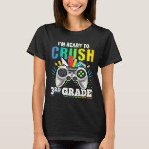 I'm Ready To Crush 3rd Grade Ck To School Video Ga T-Shirt