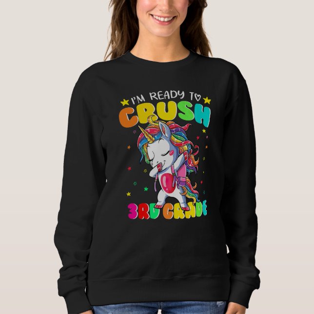 I'm Ready To Crush 3rd Grade Dabbing Unicorn Back  Sweatshirt (Front)