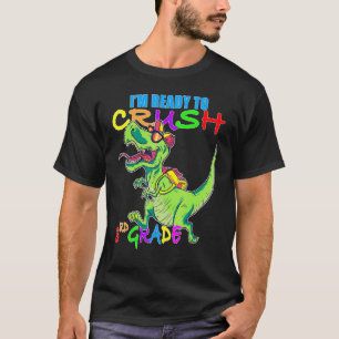 Im Ready To Crush 3rd Grade Dinosaur Back To Schoo T-Shirt
