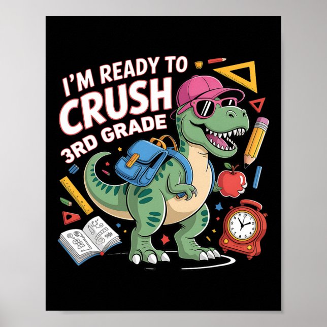 I'm Ready To Crush 3rd Grade Dinosaur Ck To School Poster (Front)