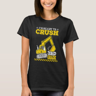 I'm Ready To Crush 3rd Grade Excavator Back To T-Shirt