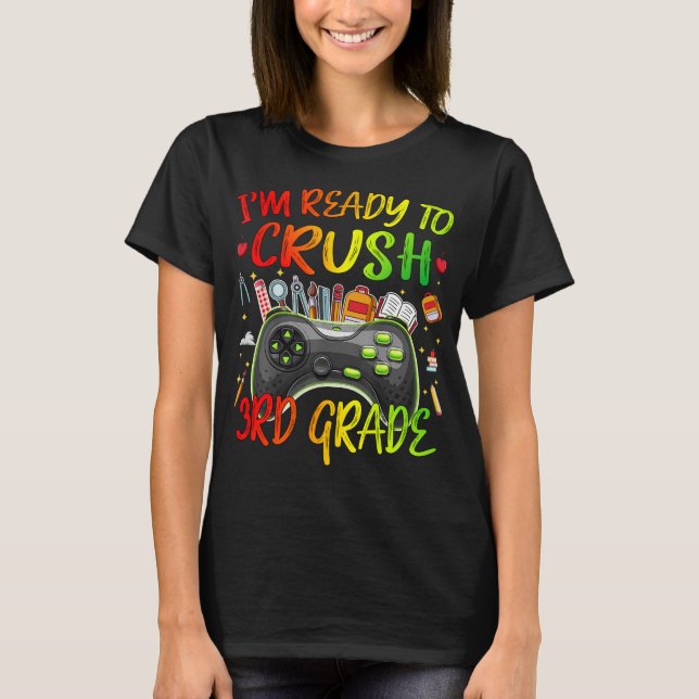 IM READY TO CRUSH 3rd Grade Gamer Back to School  T-Shirt (Front)