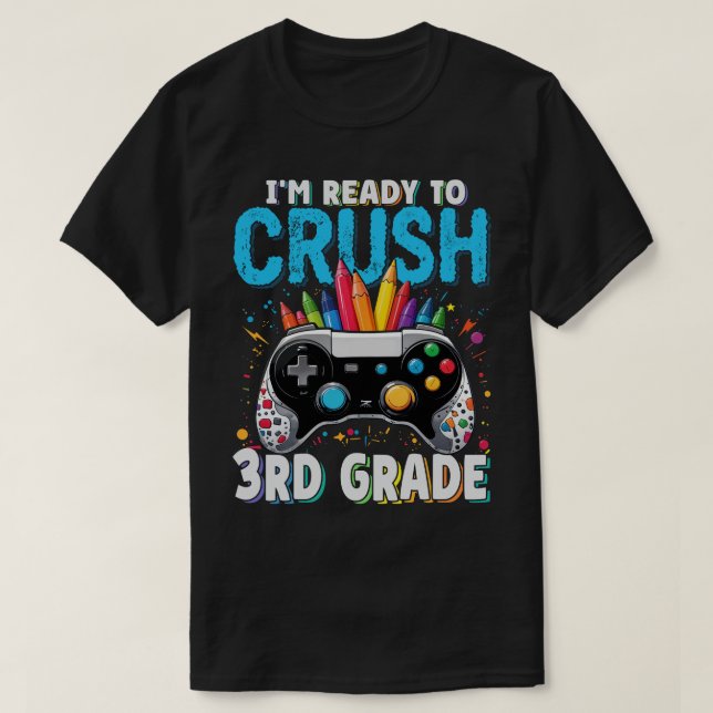 I'm Ready to Crush 3rd Grade Gamer Back To School T-Shirt (Design Front)