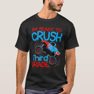 Im Ready To Crush 3rd Grade Monster Truck First Da T-Shirt