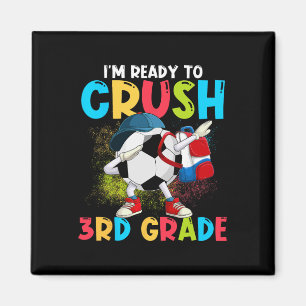 I'm Ready To Crush 3rd Grade Soccer Ll 1st Day Of Magnet