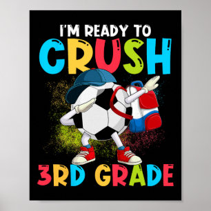 I'm Ready To Crush 3rd Grade Soccer Ll 1st Day Of  Poster
