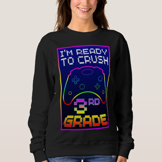 I'M READY TO CRUSH 3rd GRADE Sweatshirt (Front)