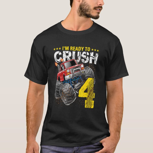 I'm Ready To Crush 4 Monster Truck 4th Birthday  B T-Shirt (Front)