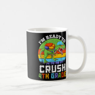Im Ready To Crush 4th Fourth Grade Dinosaur Back T Coffee Mug