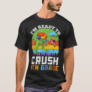 Im Ready To Crush 4th Fourth Grade Dinosaur Back T T-Shirt