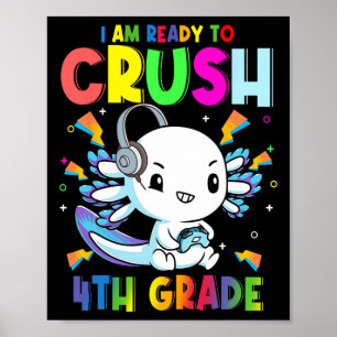 I'm Ready To Crush 4th Grade Axolotl Gaming Ck To  Poster