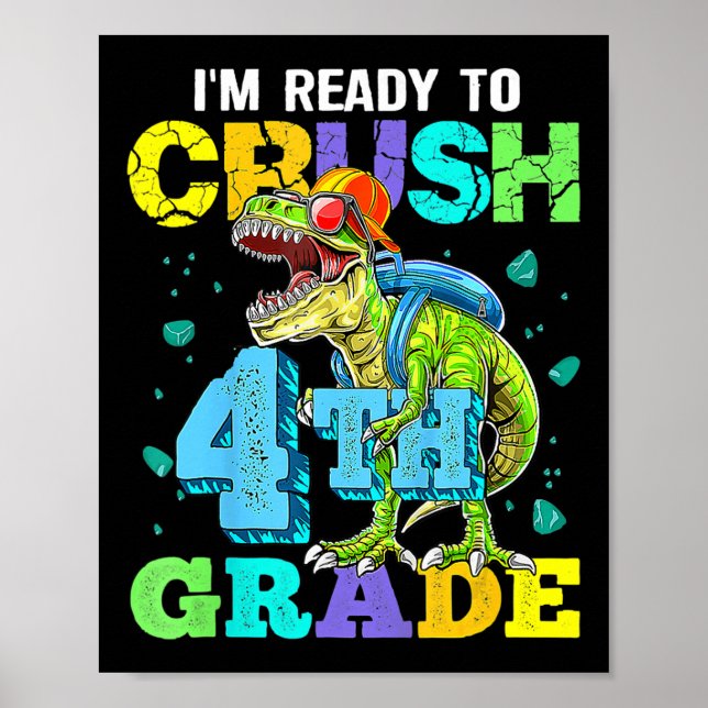 I'm Ready To Crush 4th Grade Back To School Dinosa Poster (Front)