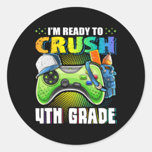 I'm Ready To Crush 4th Grade Ck To School Video Ga Classic Round Sticker