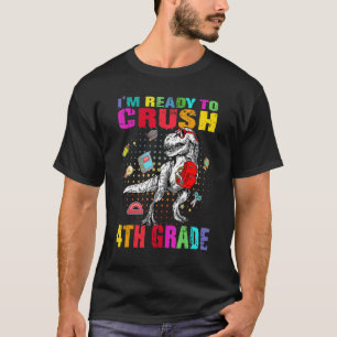 I'm Ready To Crush 4th Grade Cute Dino Trex Back T T-Shirt