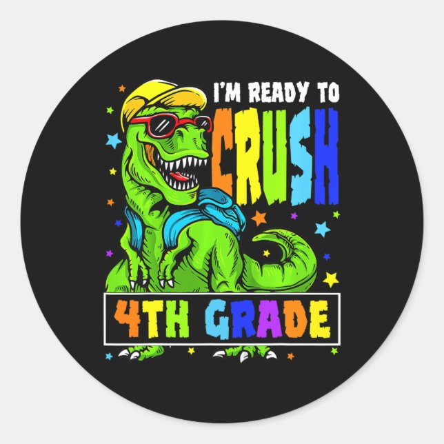 I'm Ready to Crush 4th Grade Dinosaur 1st Day of S Classic Round Sticker (Front)