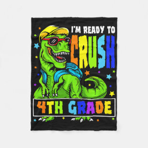 I'm Ready To Crush 4th Grade Dinosaur 1st Day Of S Fleece Blanket