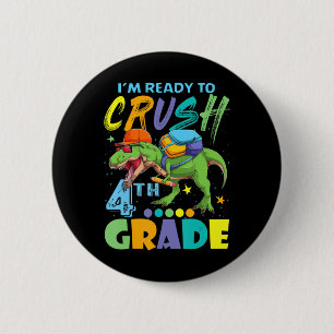 I'm Ready To Crush 4th Grade Dinosaur Back To Scho 6 Cm Round Badge
