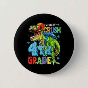 I'm Ready To Crush 4th Grade Dinosaur Back To Scho 6 Cm Round Badge
