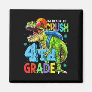 I'm Ready To Crush 4th Grade Dinosaur Back To Scho Magnet