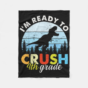Im Ready To Crush 4th Grade Dinosaur Boys Back To  Fleece Blanket