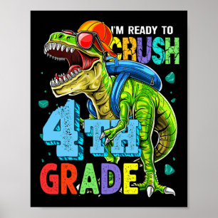 I'm Ready To Crush 4th Grade Dinosaur Ck To School Poster
