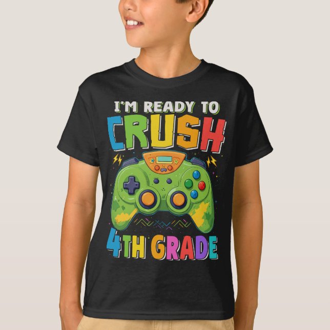 I'm Ready to Crush 4th Grade Gamer Back To School T-Shirt (Front)