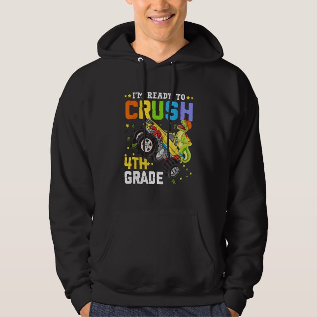 I'm Ready To Crush 4th Grade Monster Truck Dinosau Hoodie (Front)