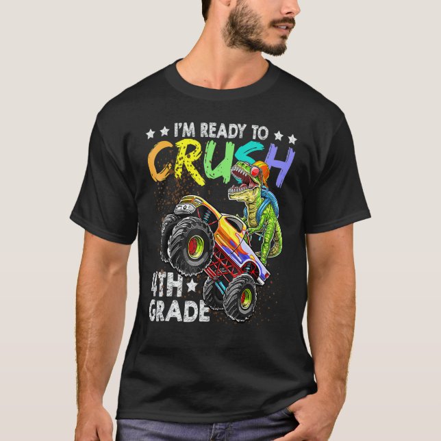 I'm Ready To Crush 4th Grade Monster Truck Dinosau T-Shirt (Front)