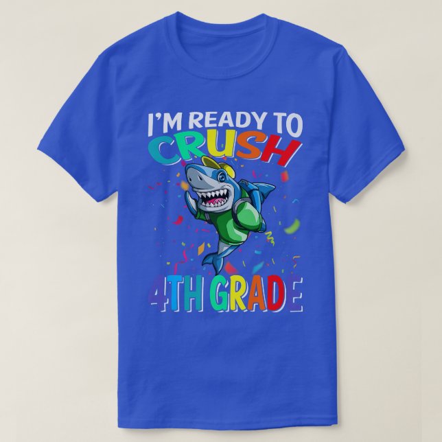 Im Ready To Crush 4th Grade Shark Back To School T-Shirt (Design Front)