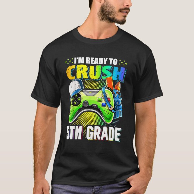 I'm Ready To Crush 5 Video Game Controller 5th Bir T-Shirt (Front)