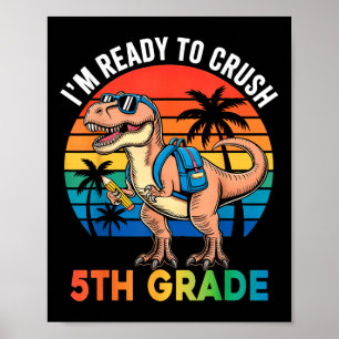 Im Ready To Crush 5th Grade Back To School Dinosau Poster