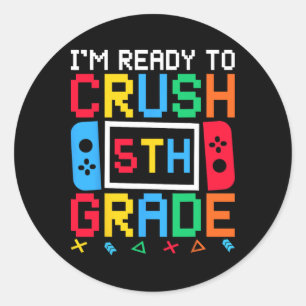 I'm Ready To Crush 5th Grade Ck To School Video Ga Classic Round Sticker