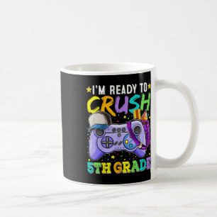 I'm Ready To Crush 5th Grade Ck To School Video Ga Coffee Mug
