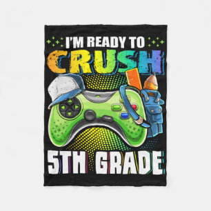 I'm Ready To Crush 5th Grade Ck To School Video Ga Fleece Blanket