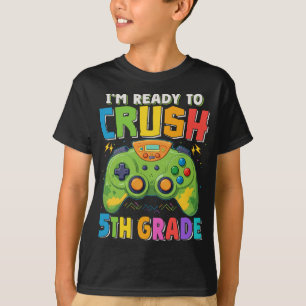 I'm Ready to Crush 5th Grade Gamer Back To School T-Shirt
