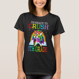 I'm Ready To Crush 5th Grade Happy First Day Of Sc T-Shirt