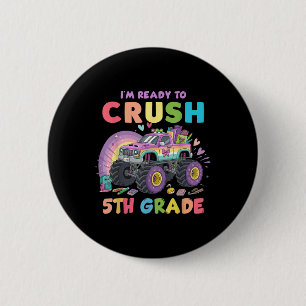 Im Ready To Crush 5th Grade Monster Truck Back To 6 Cm Round Badge
