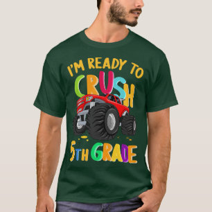 Im Ready To Crush 5th Grade Monster Truck Back To T-Shirt