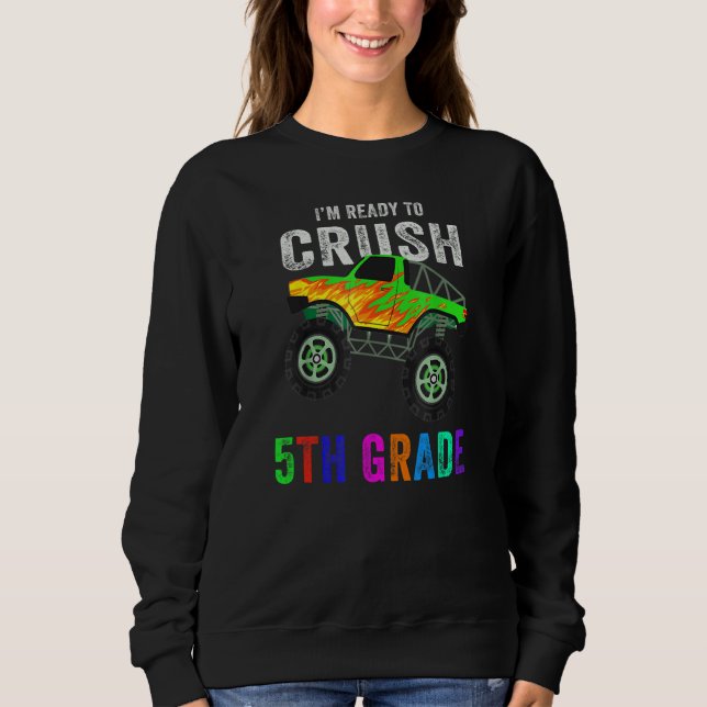 I'm Ready To Crush 5th Grade Monster Truck Boys Sweatshirt (Front)