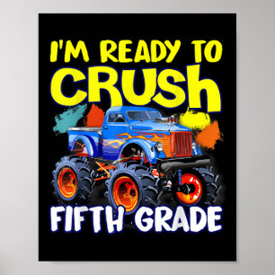 Im Ready To Crush 5th Grade Monster Truck First Da Poster