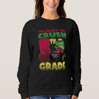 I'm Ready To Crush 5th Grade Rex Dinosaur Monster  Sweatshirt