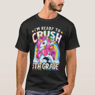 I'm Ready To Crush 5th Grade Unicorn First Day of  T-Shirt