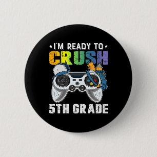 I'm Ready To Crush 5th Grade Video Game Ck To Scho 6 Cm Round Badge