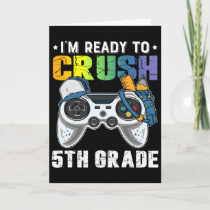I'm Ready To Crush 5th Grade Video Game Ck To Scho Card