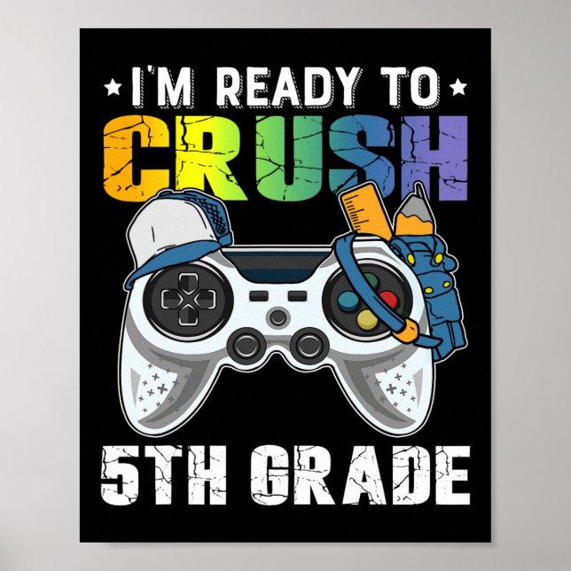 I'm Ready To Crush 5th Grade Video Game Ck To Scho Poster (Front)