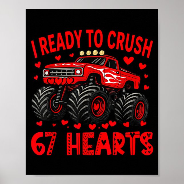 I'm Ready To Crush 67 Hearts Monster Truck 6 7 Val Poster (Front)