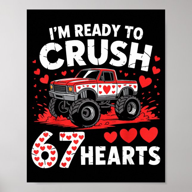 I'm Ready To Crush 67 Hearts Truck 7 6 Valentines  Poster (Front)