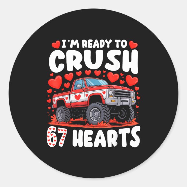 I'm Ready To Crush 67 Hearts Truck Funny 6 7 Valen Classic Round Sticker (Front)